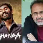 आनंद एल राय पर रांझणा के नाम के इस्तेमाल के लिए 84 करोड़ का मुकदमा