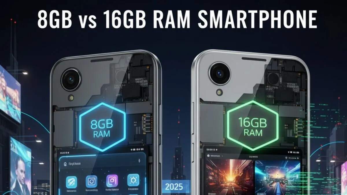 2025 में 8GB बनाम 16GB RAM स्मार्टफोन: कौन सा है बेहतर विकल्प?